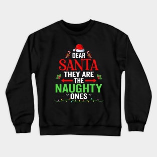 Dear Santa They Are The Naughty Ones Funny Nice Christmas Crewneck Sweatshirt